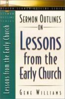 Sermon Outlines on Lessons from the Early Church 0834119919 Book Cover