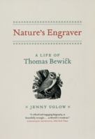 Nature's Engraver: A Life of Thomas Bewick 0571223745 Book Cover