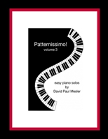 Patternissimo!, Volume 3: Easy Piano Solos For The Beginning and Intermediate Pianist B0CFZFJYY4 Book Cover