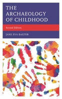 The Archaeology of Childhood 1442268506 Book Cover
