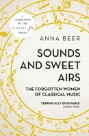 Sounds and Sweet Airs: The Forgotten Women of Classical Music 1780748566 Book Cover