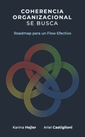 Coherencia Organizacional se busca: Roadmap para un Flow Efectivo B08GLWBXMW Book Cover