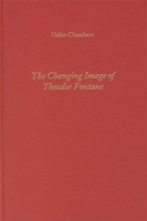 The Changing Image of Theodor Fontane (Literary Criticism in Perspective) 1571130845 Book Cover