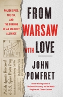 From Warsaw with Love: Polish Spies, the CIA, and the Forging of an Unlikely Alliance 1250848806 Book Cover