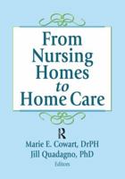 From Nursing Homes to Home Care 1138974773 Book Cover