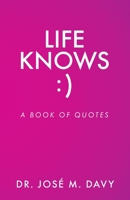 Life Knows: A Book of Quotes 1685567975 Book Cover