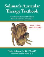 Soliman's Auricular Therapy Textbook: New Localizations and Evidence Based Therapeutic Approaches 1434328597 Book Cover