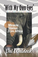 With My Own Eyes: Miracle Stories from Africa 1708806873 Book Cover