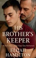 His Brother's Keeper: A Forbidden Age-Gap Gay Romance B0FNLX38HN Book Cover