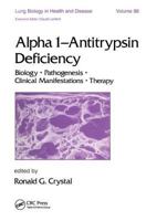 Alpha 1 - Antitrypsin Deficiency: Biology-Pathogenesis-Clinical Manifestations-Therapy 0824788486 Book Cover