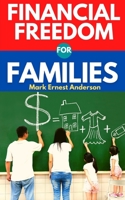 Financial Freedom for Families: A Guide for Moms and Dads to Budgeting and Investing. Create Wealth and Gain Financial Independence for You and Your F B08MHMP35Q Book Cover