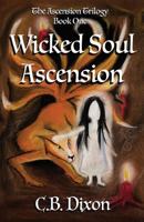 Wicked Soul Ascension: The Ascension Trilogy Book One 0995814007 Book Cover