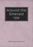 Around the Emerald isle; 1359393234 Book Cover