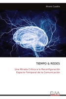 TIEMPO & REDES: Una Mirada Crítica a la Reconfiguración Espacio-Temporal de la Comunicación (Spanish Edition) 9999339263 Book Cover