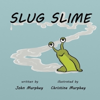 Slug Slime 1945375043 Book Cover