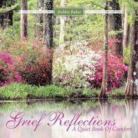 Grief Reflections: A Quiet Book of Comfort 1463411782 Book Cover