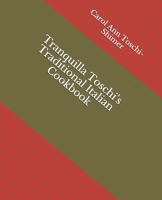 Tranquilla Toschi's Traditional Italian Cookbook 1794444386 Book Cover