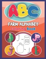ABC Farm Alphabet Coloring Book: ABC Farm Alphabet Activity Coloring Book, Farm Alphabet Coloring Books for Toddlers and Ages 2, 3, 4, 5 - Early Learning Coloring Books, The Little ABC Coloring Book 1679504096 Book Cover