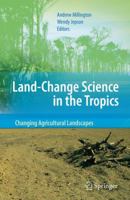 Land Change Science in the Tropics: Changing Agricultural Landscapes 144194625X Book Cover