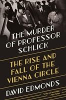 The Murder of Professor Schlick: The Rise and Fall of the Vienna Circle 0691211965 Book Cover