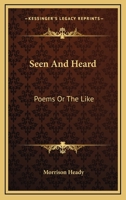 Seen and Heard. Poems or the Like 1163766216 Book Cover