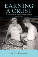 Earning a Crust: A Century of the Baking Trade in Warwick (1860s-1960s) 0646830430 Book Cover