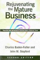 Rejuvinating Mature Business: The Competitive Challenge 1861525133 Book Cover