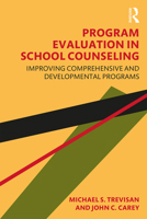 Program Evaluation in School Counseling: Improving Comprehensive and Developmental Programs 1138346616 Book Cover
