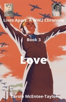 Love (Lives Apart. a Ww2 Chronicle) B0F2WJRQJ4 Book Cover