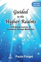 Guided to the Higher Realms: A Personal Journey of Ascension Through Meditation 0692174001 Book Cover