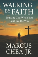 Walking By Faith: Trusting God When You Can’t See the Way B0FW4B883K Book Cover