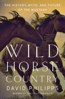 Wild Horse Country: The History, Myth, and Future of the Mustang, America's Horse 0393247139 Book Cover