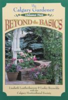 The Calgary Gardener Vol. 2 : Beyond the Basics 1894004000 Book Cover