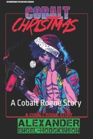 Cobalt Christmas: A Cobalt Rogue Story 1989331084 Book Cover