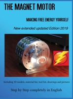 The Magnet Motor: Making Free Energy Yourself Edition 2019 3000638784 Book Cover