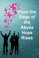 From the Edge of the Abyss Hope Rises 1483927873 Book Cover