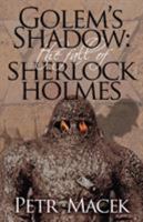 Golem's Shadow: The Fall of Sherlock Holmes 1780927266 Book Cover