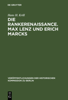 Die Rankerenaissance. Max Lenz und Erich Marcks. Ein Beitrag zum historisch-politischen Denken in Deutschland 1880-1935 311000447X Book Cover