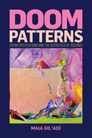 Doom Patterns: Latinx Speculations and the Aesthetics of Violence 1478031204 Book Cover
