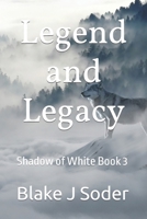 Legend and Legacy: Shadow of White Book 3 1521246416 Book Cover