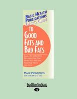 User's Guide to Good Fats and Bad Fats (Basic Health Publications User's Guide) 1591200520 Book Cover
