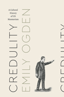 Credulity: A Cultural History of US Mesmerism 022653233X Book Cover