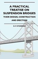 A Practical Treatise On Suspension Bridges - Their Design, Construction And Erection 1444621319 Book Cover
