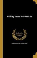 Adding Years to Your Life 1360088121 Book Cover