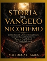 STORIA DEL VANGELO DI NICODEMO: L'antico Racconto Che Fece Tremare L'inferno Come Un Manoscritto Controverso Plasmò La Fede Medievale Nel Trionfo Sulla Morte (Italian Edition) B0HH7TR7WX Book Cover