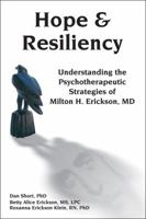Hope & Resiliency: Understanding the Psychotherapeutic Strategies of Milton H. Erickson 1785831585 Book Cover