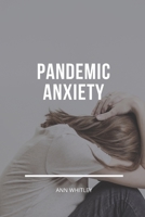 Pandemic Anxiety: Step by Step Handbook for Individuals suffering from Pandemic Anxiety B086PLBVLX Book Cover