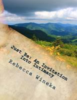 Just Be: An Invitation Into Intimacy 1491277300 Book Cover