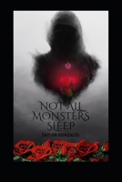 Not All Monsters Sleep B0F9KQ598R Book Cover