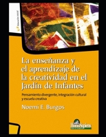 La enseñanza y el aprendizaje de la creatividad en el Jardín de Infantes: Pensamiento divergente, integración cultural y escuela creativa B08MS6V4CB Book Cover